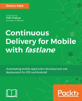 Katz |  Continuous Delivery for Mobile with fastlane | eBook | Sack Fachmedien