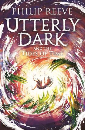 Reeve |  Utterly Dark and the Tides of Time | Buch |  Sack Fachmedien