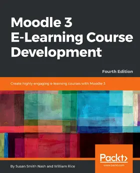 Nash / Rice |  Moodle 3 E-Learning Course Development | eBook | Sack Fachmedien