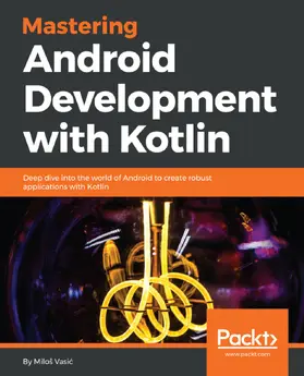 Vasic / Vasic |  Mastering Android Development with Kotlin | eBook | Sack Fachmedien