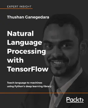 Saad / Ganegedara |  Natural Language Processing with TensorFlow | eBook | Sack Fachmedien
