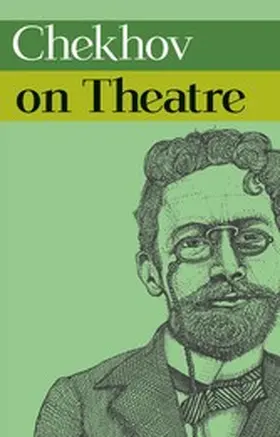 Chekhov |  Chekhov on Theatre | eBook | Sack Fachmedien