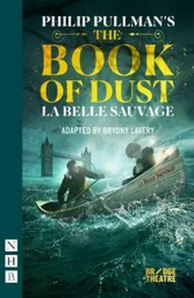 Pullman |  The Book of Dust - La Belle Sauvage (NHB Modern Plays) | eBook | Sack Fachmedien