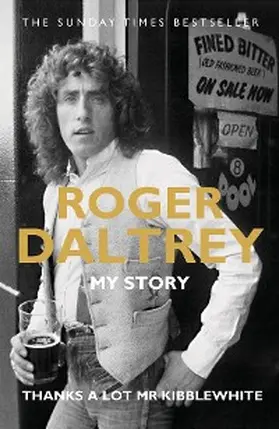 Daltrey |  Roger Daltrey: Thanks a lot Mr Kibblewhite, The Sunday Times Bestseller | eBook | Sack Fachmedien