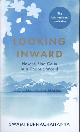Purnachaitanya |  Looking Inward: How to Find Calm in a Chaotic World | Buch |  Sack Fachmedien