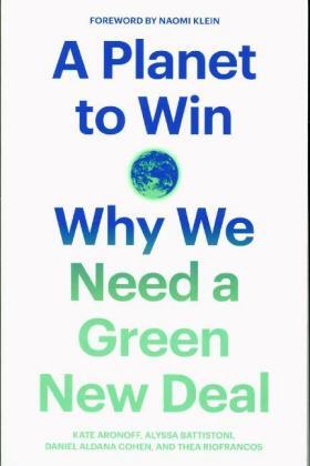 Aronoff / Battistoni / Cohen |  A Planet to Win: Why We Need a Green New Deal | Buch |  Sack Fachmedien