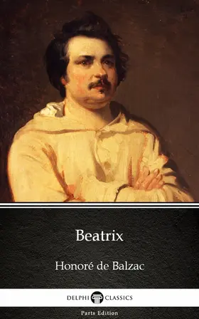 Classics |  Beatrix by Honoré de Balzac - Delphi Classics (Illustrated) | eBook | Sack Fachmedien