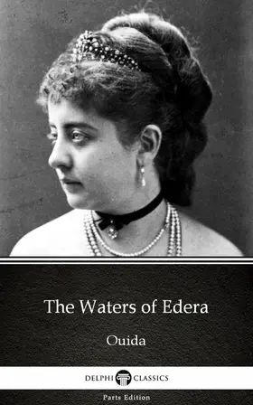 Ouida |  The Waters of Edera by Ouida - Delphi Classics (Illustrated) | eBook | Sack Fachmedien