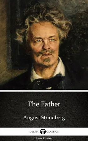 Strindberg |  The Father by August Strindberg - Delphi Classics | eBook | Sack Fachmedien