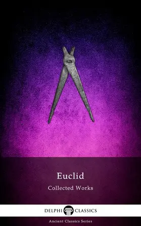 Of Alexandria / Classics |  Delphi Collected Works of Euclid (Illustrated) | eBook | Sack Fachmedien