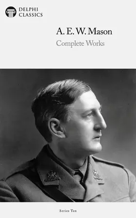 Mason / Classics |  Delphi Complete Works of A. E. W. Mason (Illustrated) | eBook | Sack Fachmedien