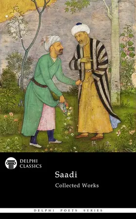 Shirazi / Classics |  Delphi Collected Works of Saadi (Illustrated) | eBook | Sack Fachmedien