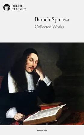 Spinoza |  Delphi Collected Works of Baruch Spinoza (Illustrated) | eBook | Sack Fachmedien