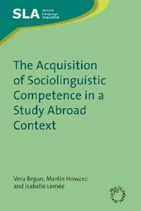 Regan / Howard / Lemée | The Acquisition of Sociolinguistic Competence in a Study Abroad Context | E-Book | sack.de