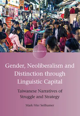 Seilhamer | Gender, Neoliberalism and Distinction through Linguistic Capital | Buch | 978-1-78892-301-9 | sack.de