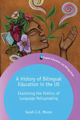 Moore |  A History of Bilingual Education in the US | Buch |  Sack Fachmedien
