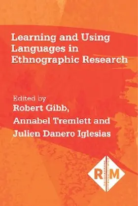 Gibb / Tremlett / Danero Iglesias |  Learning and Using Languages in Ethnographic Research | eBook | Sack Fachmedien