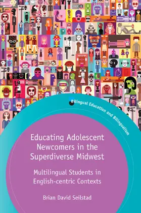 Seilstad |  Educating Adolescent Newcomers in the Superdiverse Midwest | Buch |  Sack Fachmedien