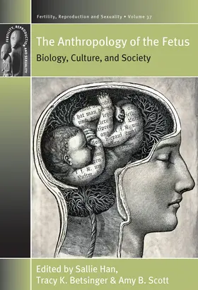 Han / Betsinger / Scott |  The Anthropology of the Fetus | Buch |  Sack Fachmedien