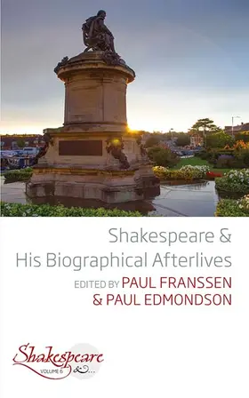 Franssen / Edmondson |  Shakespeare and His Biographical Afterlives | Buch |  Sack Fachmedien