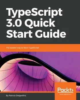 Desjardins |  TypeScript 3.0 Quick Start Guide | eBook | Sack Fachmedien
