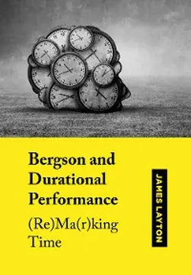 Layton |  Bergson and Durational Performance | eBook | Sack Fachmedien