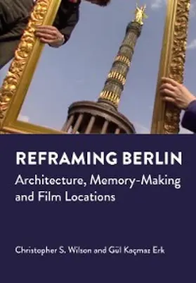 Wilson / Kacmaz Erk |  Reframing Berlin | eBook | Sack Fachmedien