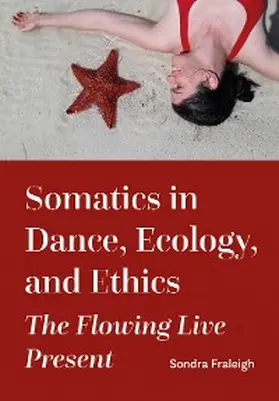 Fraleigh |  Somatics in Dance, Ecology, and Ethics | eBook | Sack Fachmedien