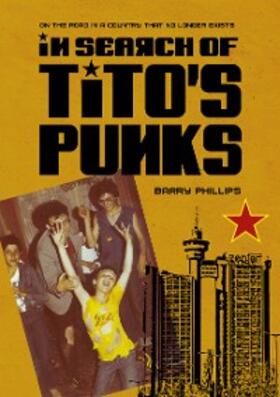 Phillips |  In Search of Tito's Punks | eBook | Sack Fachmedien
