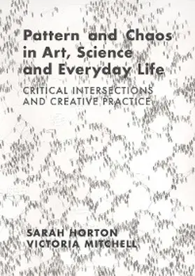 Horton / Mitchell |  Pattern and Chaos in Art, Science and Everyday Life | eBook | Sack Fachmedien