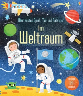 Gilpin / Watt |  Mein erstes Spiel-, Mal- und Ratebuch: Im Weltraum | Buch |  Sack Fachmedien