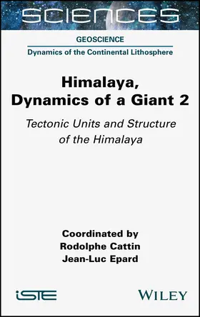 Cattin / Epard |  Himalaya: Dynamics of a Giant, Tectonic Units and Structure of the Himalaya | Buch |  Sack Fachmedien