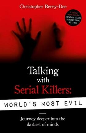 Berry-Dee |  Talking With Serial Killers: World's Most Evil | Buch |  Sack Fachmedien