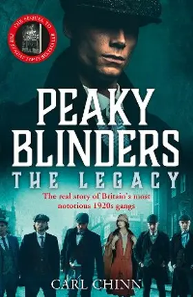 Chinn |  Peaky Blinders: The Legacy - The real story of Britain's most notorious 1920s gangs | eBook | Sack Fachmedien