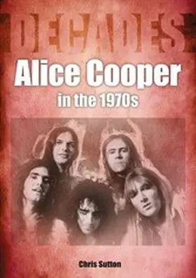 Sutton |  Alice Cooper in the 1970s | eBook | Sack Fachmedien