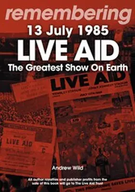 Wild |  Remembering Live Aid 13 July 1985 | eBook | Sack Fachmedien