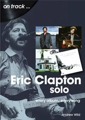 Wild |  Eric Clapton Solo | eBook | Sack Fachmedien