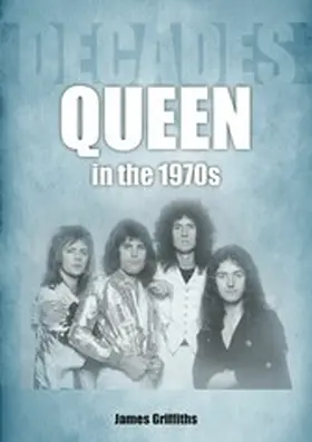 Griffiths |  Queen in the 1970s | eBook | Sack Fachmedien