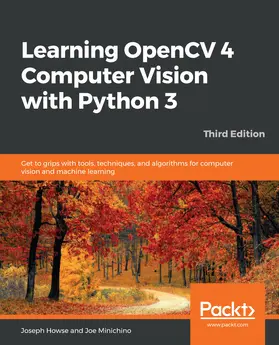 Howse / Minichino |  Learning OpenCV 4 Computer Vision with Python 3 | eBook | Sack Fachmedien