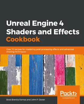 Ramos / Doran |  Unreal Engine 4 Shaders and Effects Cookbook | eBook | Sack Fachmedien