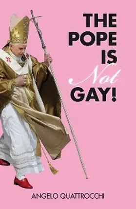 Quattrocchi |  The Pope Is Not Gay! | eBook | Sack Fachmedien
