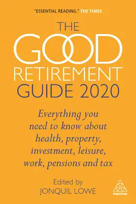 Lowe |  The Good Retirement Guide 2020: Everything You Need to Know about Health, Property, Investment, Leisure, Work, Pensions and Tax | Buch |  Sack Fachmedien