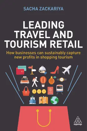 Zackariya | Leading Travel and Tourism Retail: How Businesses Can Sustainably Capture New Profits in Shopping Tourism | Buch | 978-1-78966-597-0 | sack.de