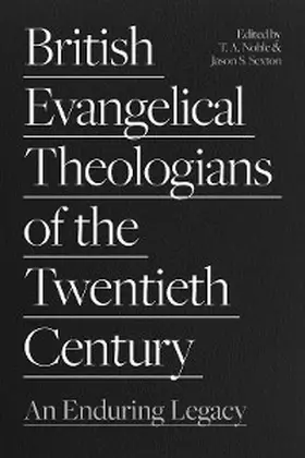 Noble / Sexton |  British Evangelical Theologians of the Twentieth Century | eBook | Sack Fachmedien