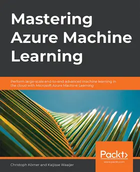 Körner / Korner / Waaijer |  Mastering Azure Machine Learning | eBook | Sack Fachmedien