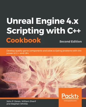 Doran / Sherif / Whittle |  Unreal Engine 4.x Scripting with C++ Cookbook | eBook | Sack Fachmedien