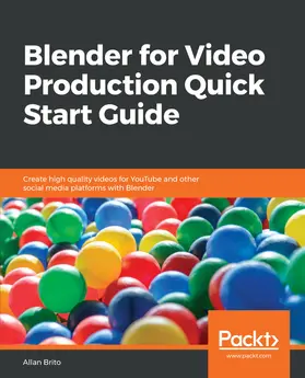 Brito |  Blender for Video Production Quick Start Guide | eBook | Sack Fachmedien