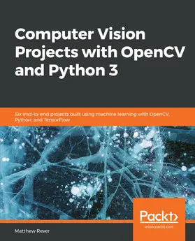 Rever |  Computer Vision Projects with OpenCV and Python 3 | eBook | Sack Fachmedien
