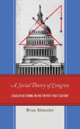 Alexander |  A Social Theory of Congress | eBook | Sack Fachmedien