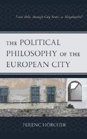 Hörcher |  The Political Philosophy of the European City | eBook | Sack Fachmedien